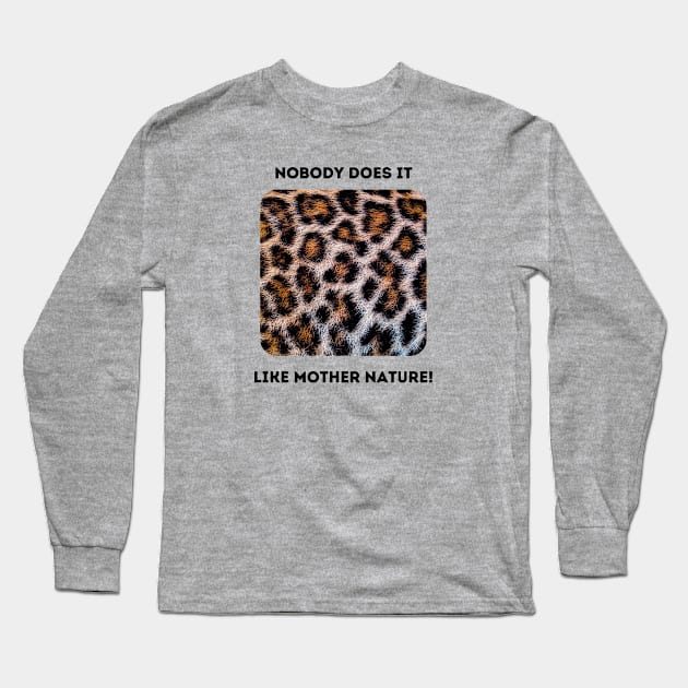 Leopard Spots: Mother Nature Rules! Long Sleeve T-Shirt by BestWildArt